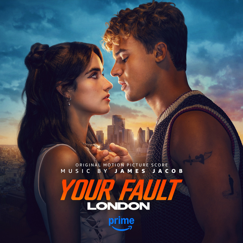 Album cover for Your Fault: London (Original Motion Picture Score) by James Jacob - Amazon Content Services 2026