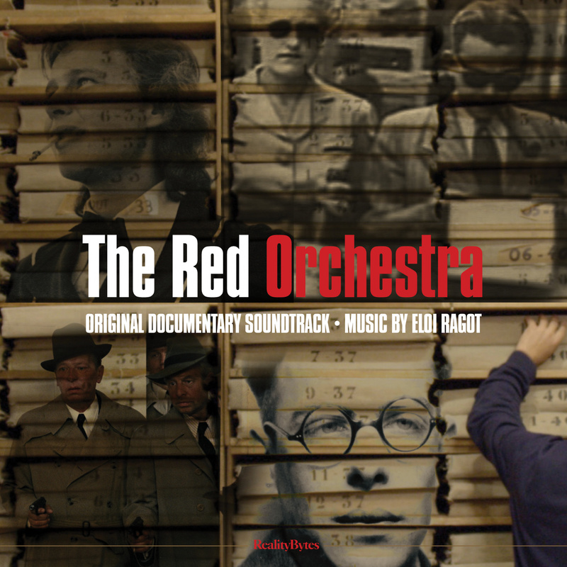 Album cover for The Red Orchestra (Original Documentary Soundtrack) by Éloi Ragot - Reality Bytes 2021