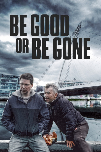 Poster for Be Good or Be Gone (2020)