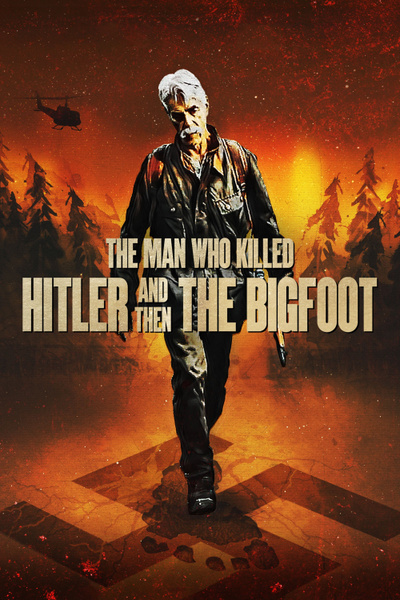 Poster for The Man Who Killed Hitler and Then The Bigfoot (2018)