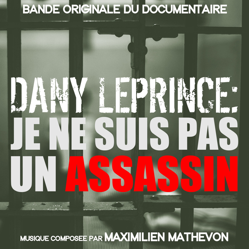Album cover for Maximilien Mathevon: Dany Leprince: je ne suis pas un assassin (Bande Originale du Documentaire) by Maximili…