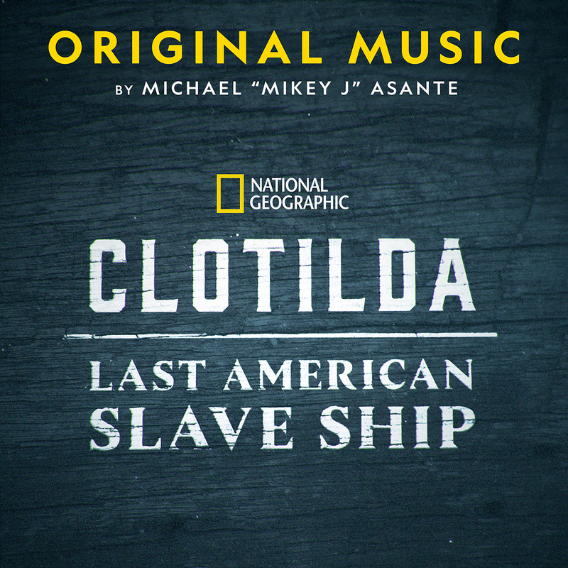 Album cover for Michael 'Mikey J' Asante: Clotilda: Last American Slave Ship (Original Soundtrack) by Michael 'Mikey J' Asan…
