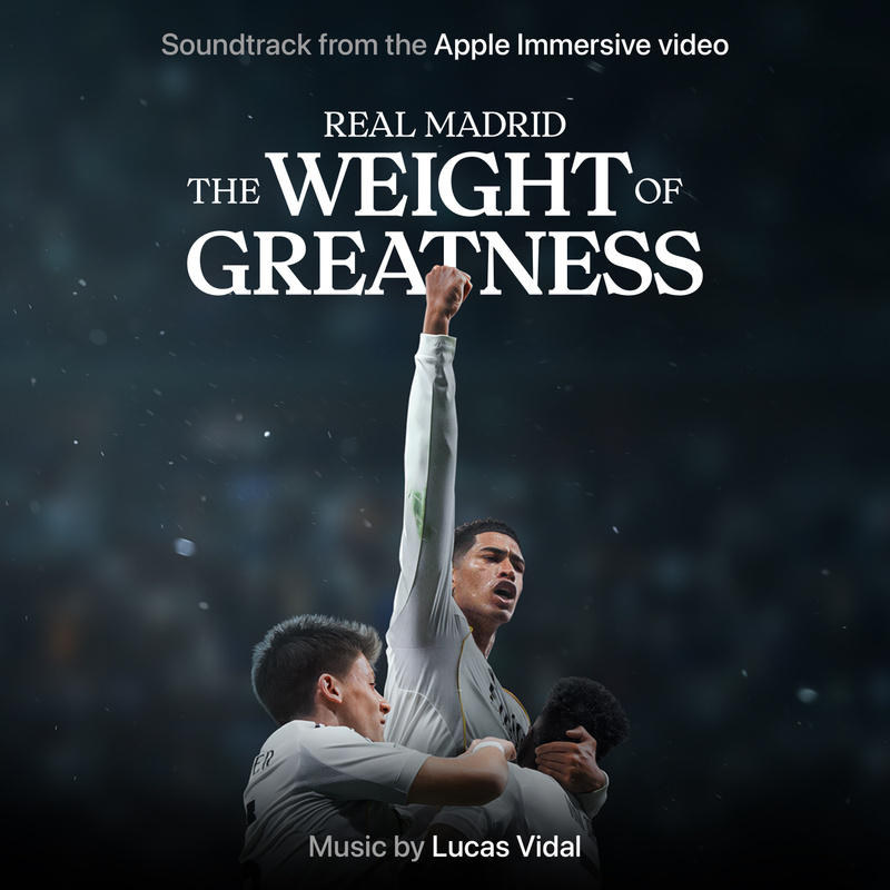 Album cover for Lucas Vidal: Real Madrid: The Weight of Greatness (Soundtrack from the Apple Immersive Video) by Lucas Vidal…