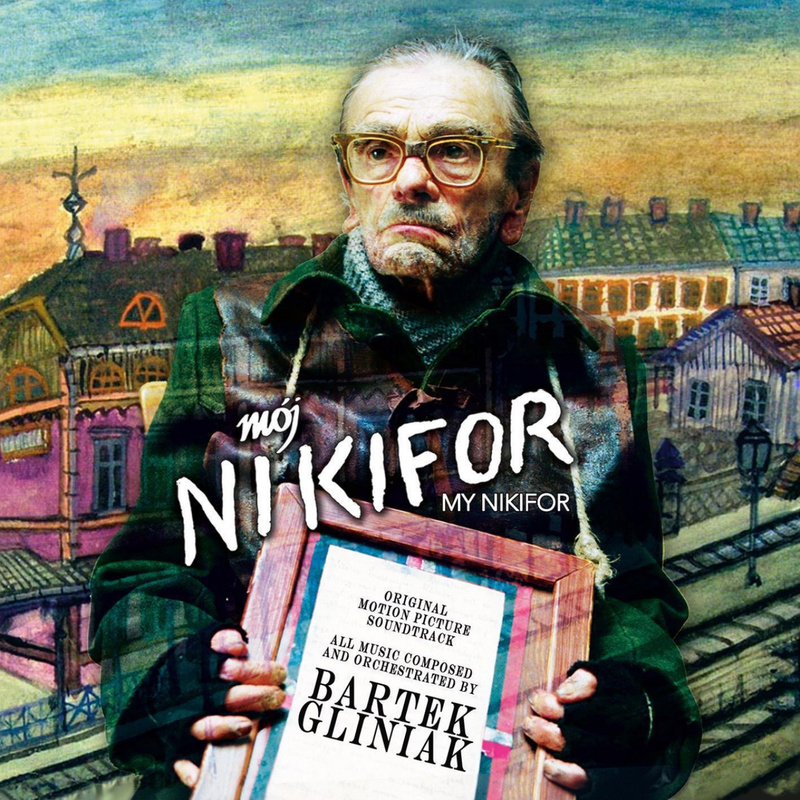 Album cover for Bartek Gliniak: My Nikifor (Original Motion Picture Soundtrack) by Bartek Gliniak - MovieScore Media 2014