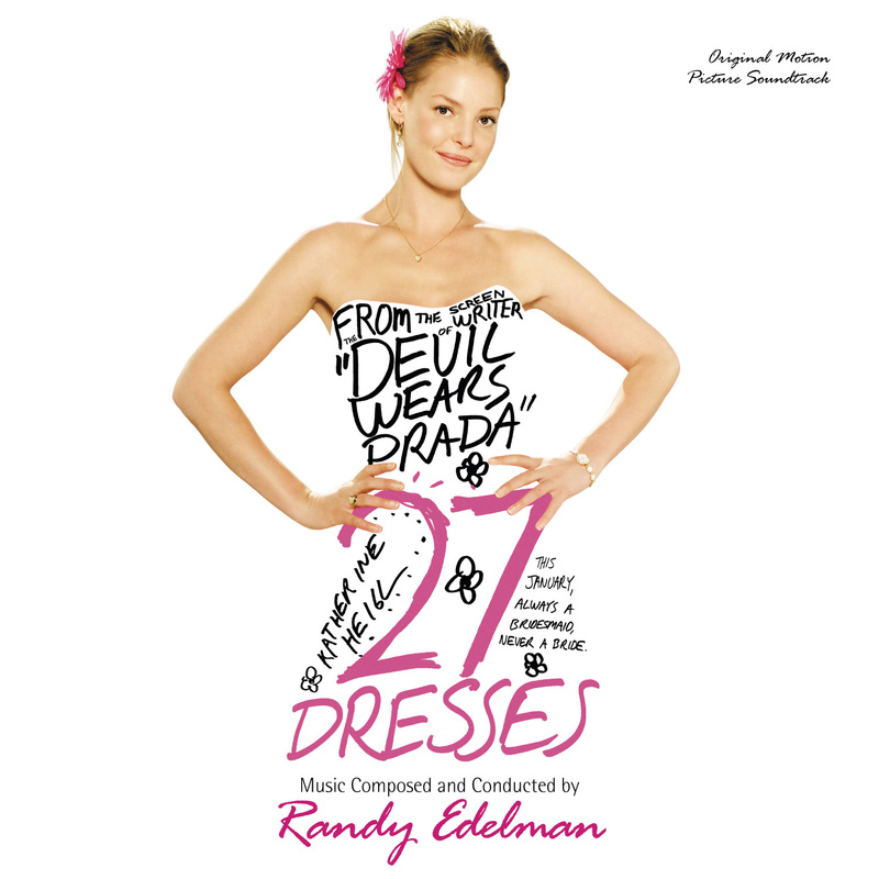 Album cover for 27 Dresses (Original Motion Picture Soundtrack) by Randy Edelman - Colosseum Music Entertainment 2008