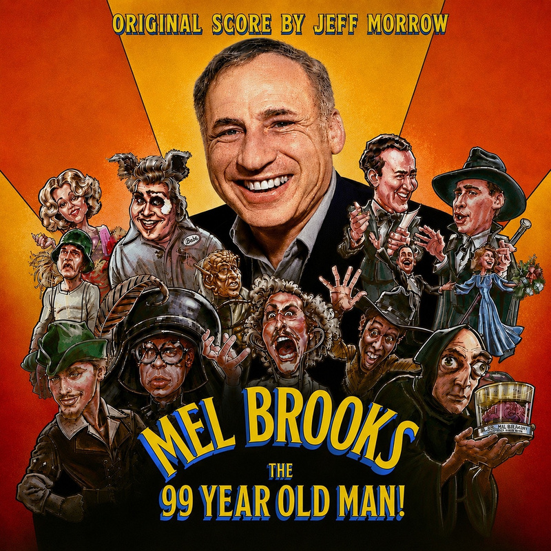 Album cover for Mel Brooks: The 99 Year Old Man! (Original Score) by Jeff Morrow - Practice Room Productions Inc 2026