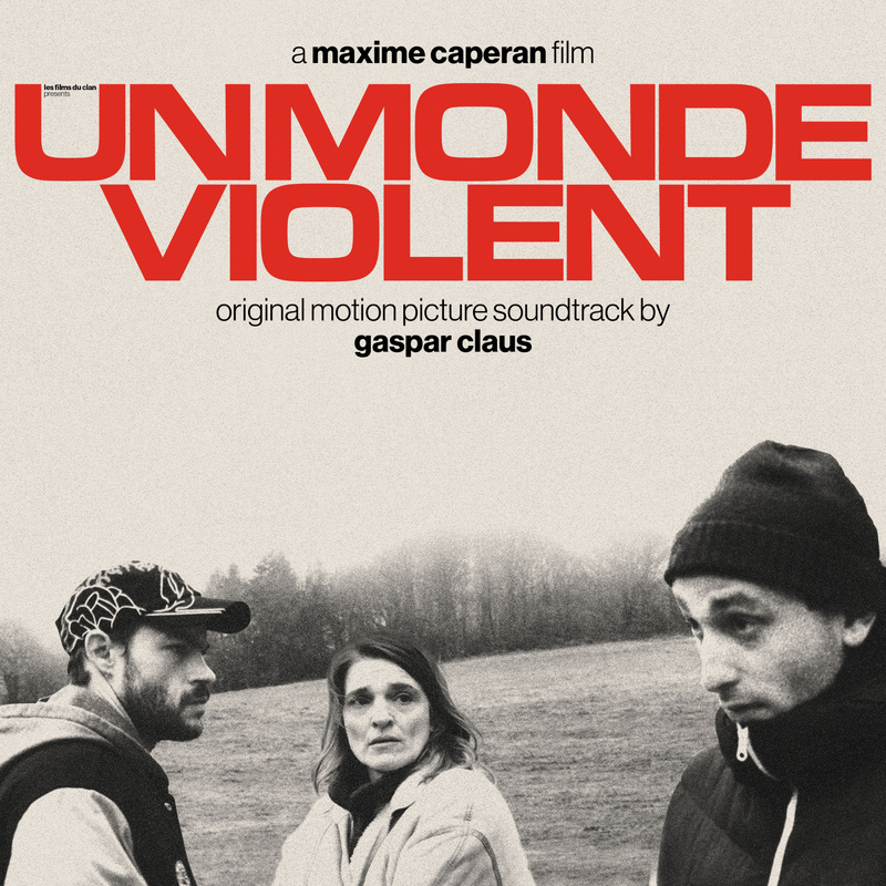 Album cover for Un monde violent (Original Motion Picture Soundtrack) by Gaspar Claus - InFiné 2025