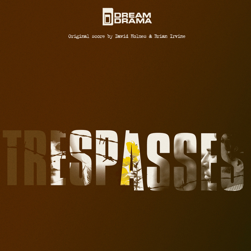 Album cover for Trespasses (Original Score) by Brian Irvine and David Holmes - Dream Drama 2026