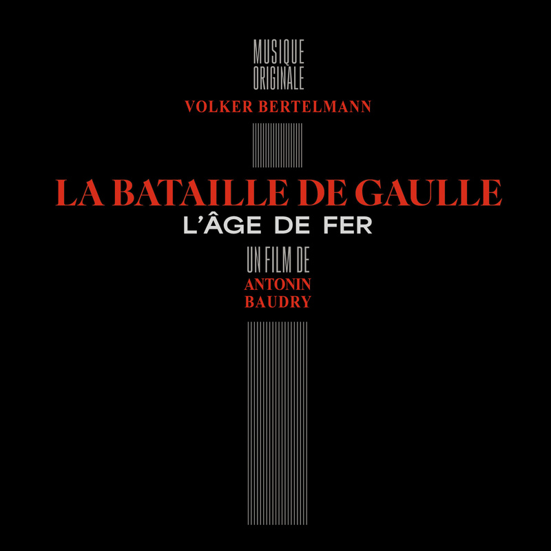 Album cover for La Bataille de Gaulle : L'Âge de fer (Bande originale du film) by Volker Bertelmann - Milan Records 2026