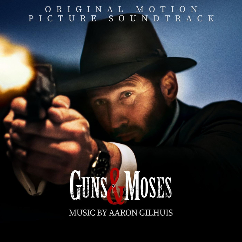 Album cover for Guns & Moses (Original Motion Picture Soundtrack) by Aaron Gilhuis - House Audio Productions 2026
