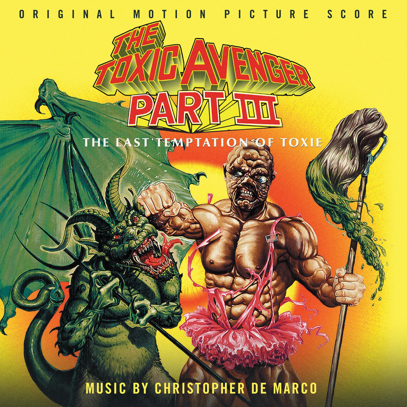 Cover art for The Toxic Avenger, Pt. III: The Last Temptation of Toxie (Original Motion Picture Score)