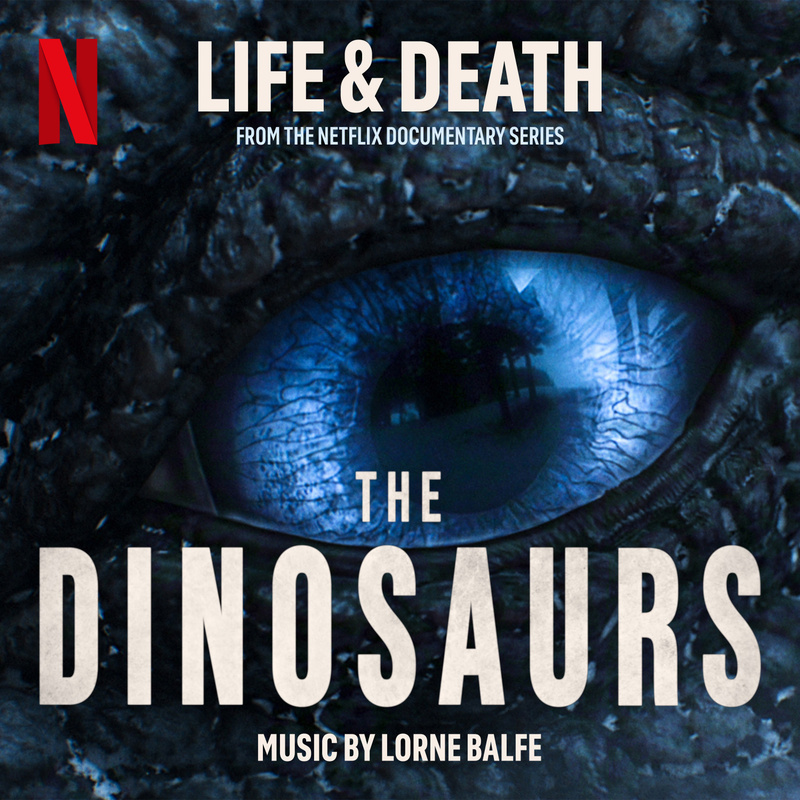 Album cover for Lorne Balfe: Life & Death (From the Netflix Documentary Series "the Dinosaurs") by Lorne Balfe - Netflix Mus…