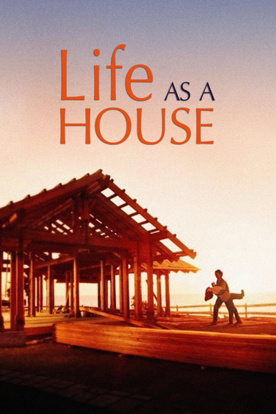 Poster for Life as a House (2001)