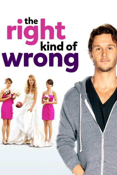 Poster for The Right Kind of Wrong (2013)