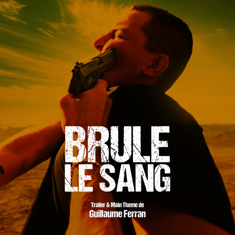 Album cover for Guillaume Ferran: Trailer & Main Theme (From "Brûle le Sang" Original Motion Picture Soundtrack) by Guillaum…