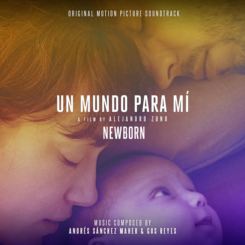 Album cover for Un Mundo Para Mí (Newborn) (Original Motion Picture Soundtrack) by Andrés Sánchez Maher and Gus Reyes - Plaz…