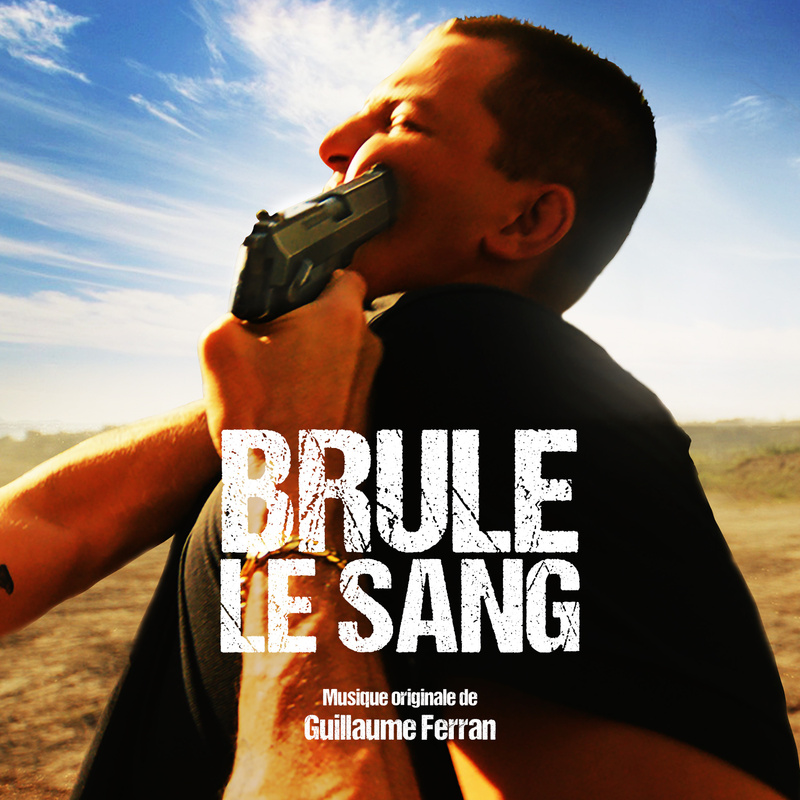 Album cover for Guillaume Ferran: Brûle le sang (Original Motion Picture Soundtrack) by Guillaume Ferran - Music Box Publish…