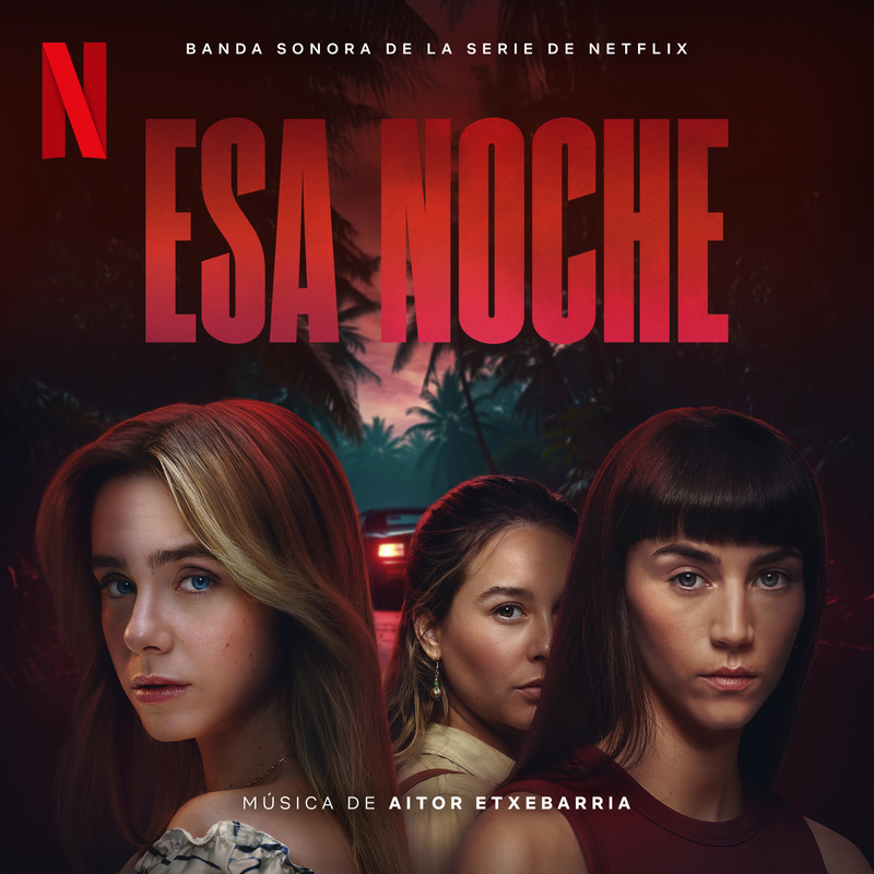 Album cover for Esa Noche (Banda Sonora De La Serie De Netflix) by Aitor Etxebarria - Netflix Music 2026