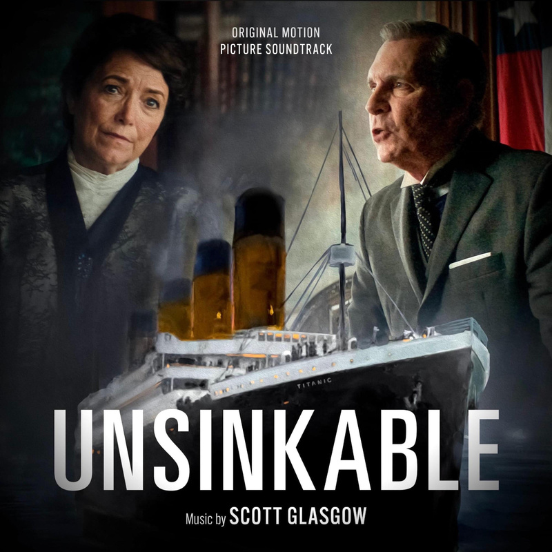 Album cover for Unsinkable (Original Motion Picture Soundtrack) by Scott Glasgow - Fourteen Kings Music 2025