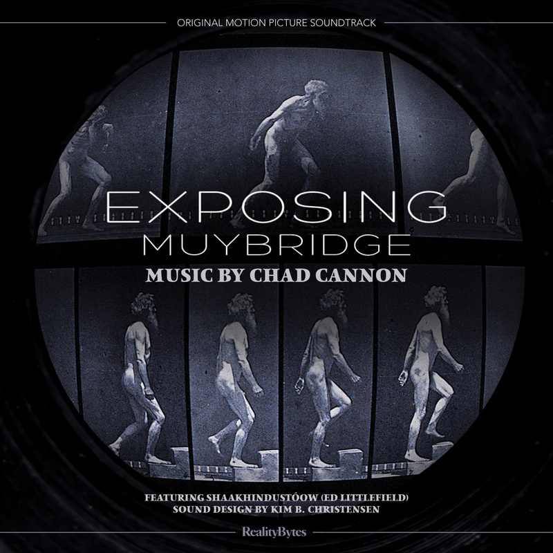 Album cover for Exposing Muybridge (Original Motion Picture Soundtrack) by Chad Cannon - Reality Bytes 2022