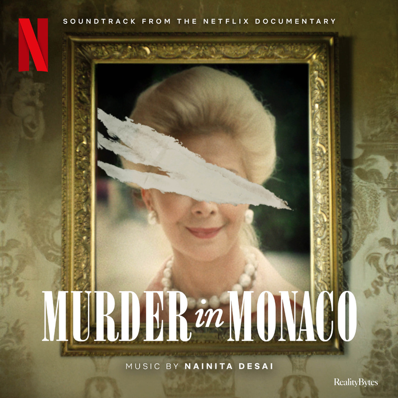 Album cover for Nainita Desai: Murder in Monaco (Soundtrack from the Netflix Documentary) by Nainita Desai - Reality Bites 2…