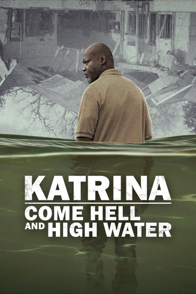 Poster for Katrina: Come Hell and High Water (2025)