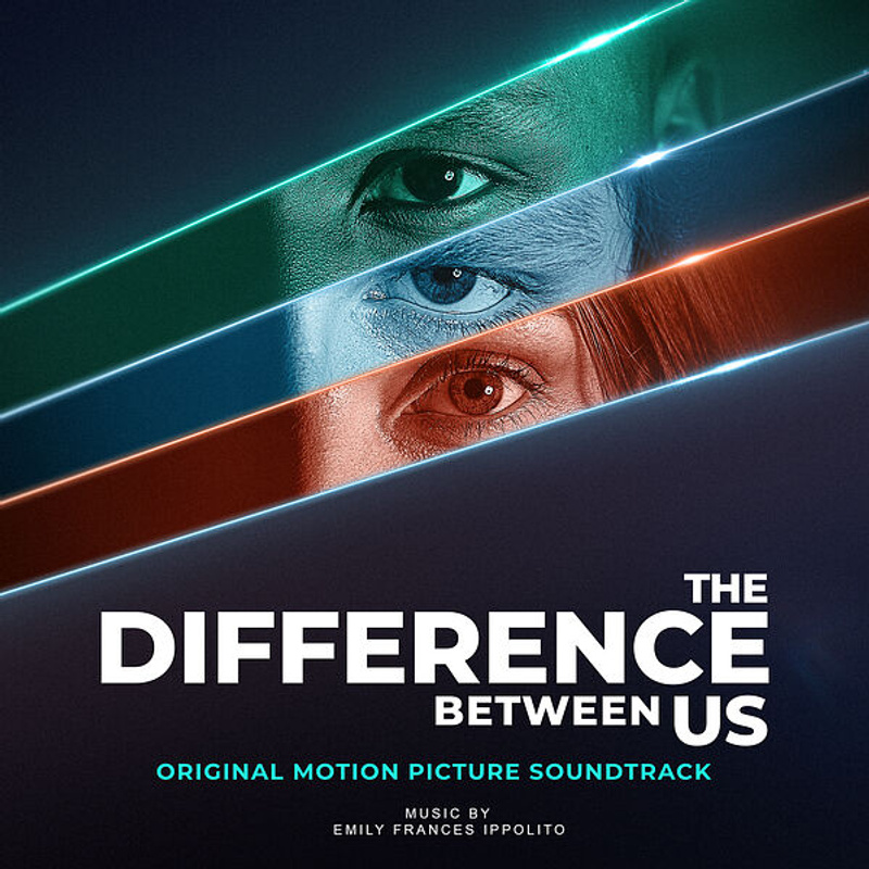 Album cover for The Difference Between Us (Original Motion Picture Soundtrack) by Emily Frances Ippolito - Mile Away Films 2…