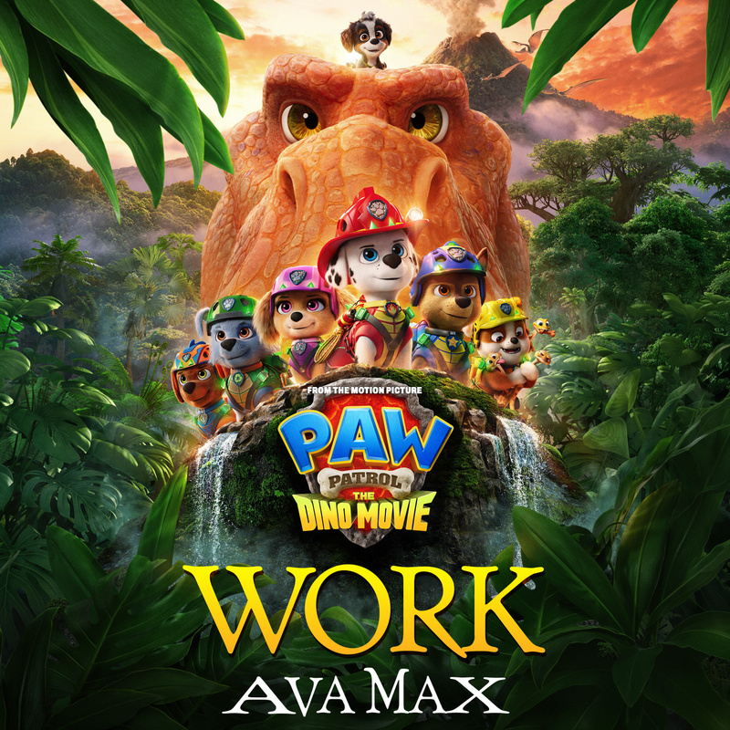 Album cover for Work (from PAW Patrol: The Dino Movie) by Ava Max - Spin Master 2026