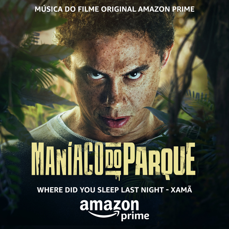 Album cover for Xamã: Where Did You Sleep Last Night (Do Filme Original Amazon Prime Maníaco do Parque) by Xamã - Amazon Con…