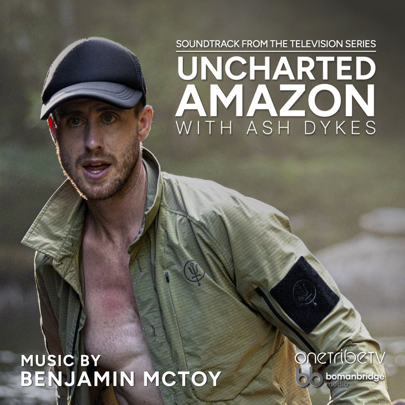 Album cover for Benjamin McToy: Uncharted Amazon With Ash Dykes (Music from the Original TV Series) by Benjamin McToy - Redr…