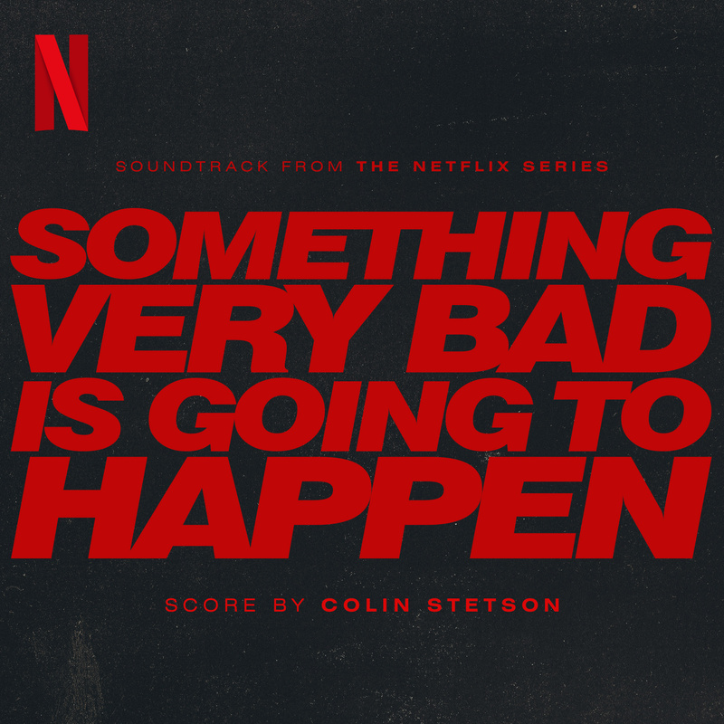 Album cover for Something Very Bad Is Going to Happen (Soundtrack from the Netflix Series) by Colin Stetson - Netflix Music …