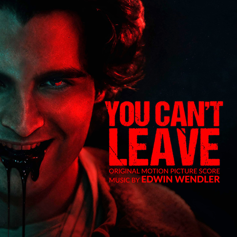 Album cover for You Can't Leave (Original Motion Picture Score) by Edwin Wendler - Special Edition Music 2026