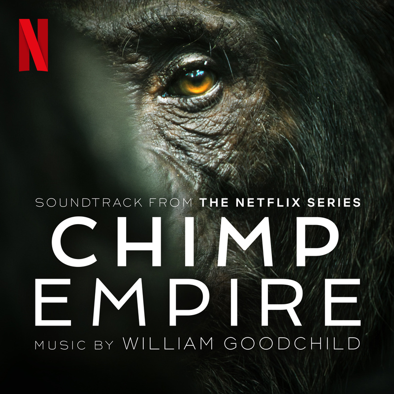 Album cover for Chimp Empire (Soundtrack from the Netflix Series) by William Goodchild - Netflix Music 2023