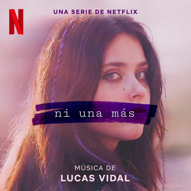 Album cover for Lucas Vidal: Ni Una Más (Soundtrack from the Netflix Series) by Lucas Vidal - Netflix Music 2024