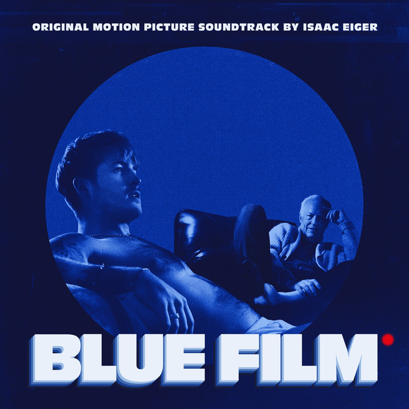 Album cover for Blue Film (Original Motion Picture Soundtrack by Isaac Eiger) by Isaac Eiger - Bulletproof Entertainment / F…