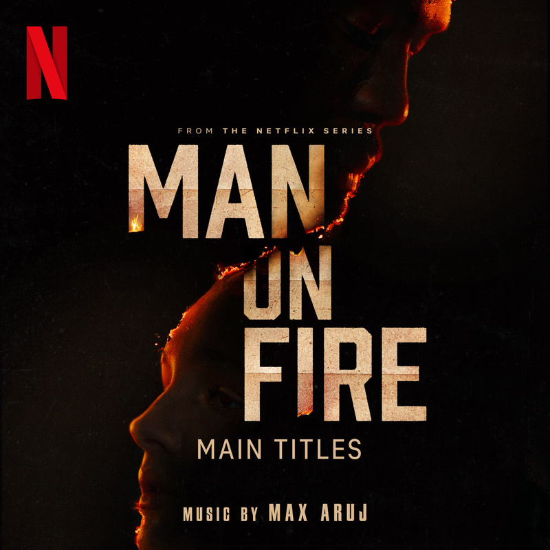 Album cover for Max Aruj: Man on Fire – Main Titles (From the Netflix Series) by Max Aruj - Netflix Music 2026