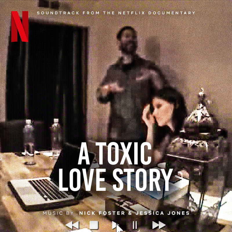 Album cover for A Toxic Love Story (Soundtrack from the Netflix Documentary) by Nick Foster and Jessica Jones - Netflix Musi…