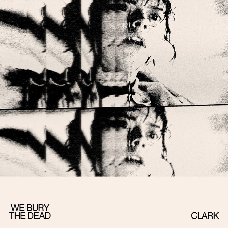 Album cover for Clark: We Bury the Dead (Original Motion Picture Soundtrack) by Clark - Throttle Records 2026