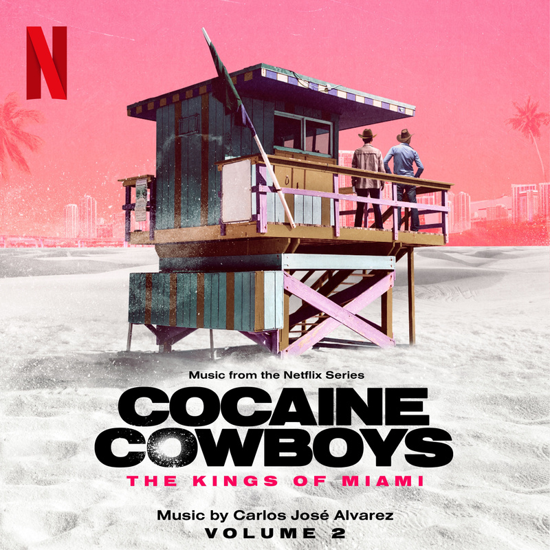 Album cover for Cocaine Cowboys: The Kings of Miami (Music from the Netflix Series - Vol. 2 by Carlos José Alvarez - Netflix…